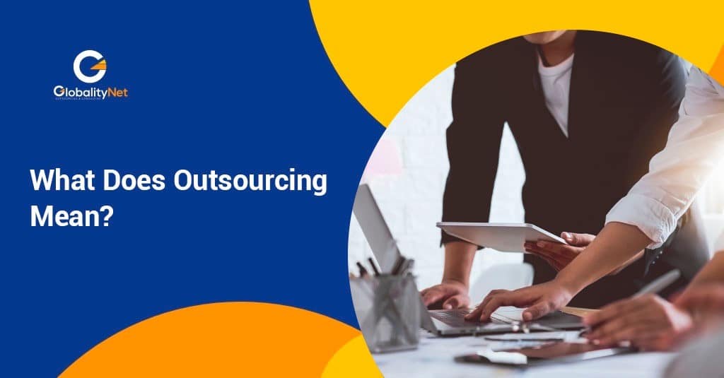 what-does-outsourcing-mean-globalitynet-helps-you