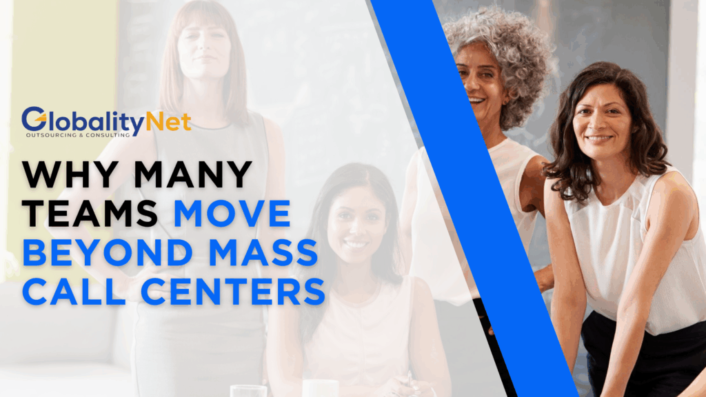 Why Many Teams Move Beyond Mass Call Centers